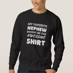 Sweatshirt Mon Nephew Favori M'A Amené Ce Sarcastique Drôle