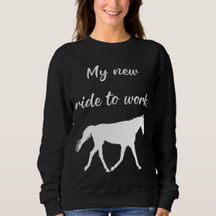 Sweatshirt Mon nouveau voyage au travail en cheval drôle