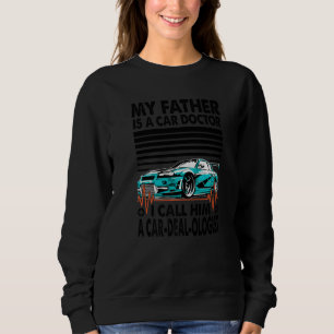 Sweatshirt Mon père est un docteur de voiture je l'appelle un