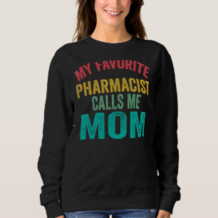Sweatshirt Mon pharmacien favori m'appelle la fête des mères 