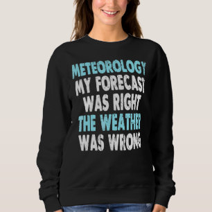 Sweatshirt Mon Prévision Était Juste Le Météo Était Mauvais