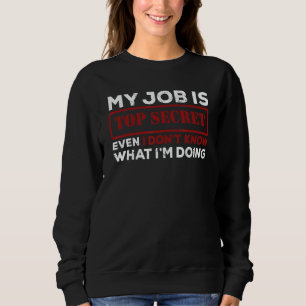 Sweatshirt Mon travail est top secret, même moi je ne sais pa