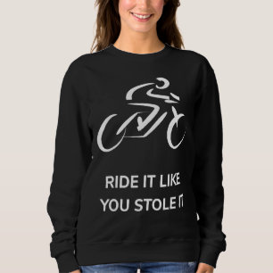 Sweatshirt Montez comme vous l'avez volé Vélo 1