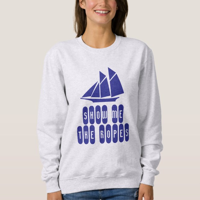 Sweatshirt Montre-Moi Les Cordes. Une chemise pour marins (Devant)
