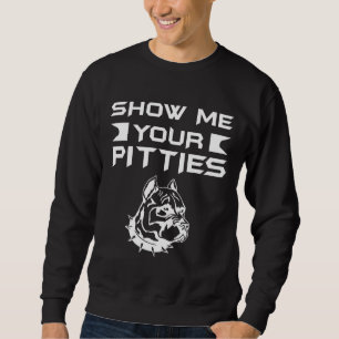 Sweatshirt Montrez-Moi Vos Pitties Pitbull 49