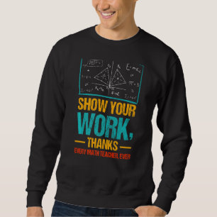 Sweatshirt Montrez Votre Travail Merci À Chaque Professeur De