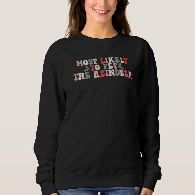 Sweatshirt Most Likely To Pet The Reindeer Retro Groovy Chris (Devant)
