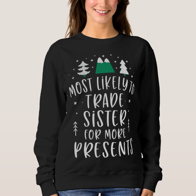 Sweatshirt Most Likely To Trade Sister For More Presents Chri (Devant)
