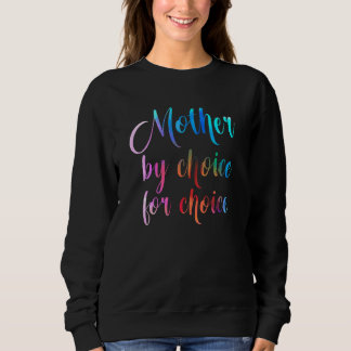 Sweatshirt Mother By Choice For Choice Pro Choice Feminist Ri