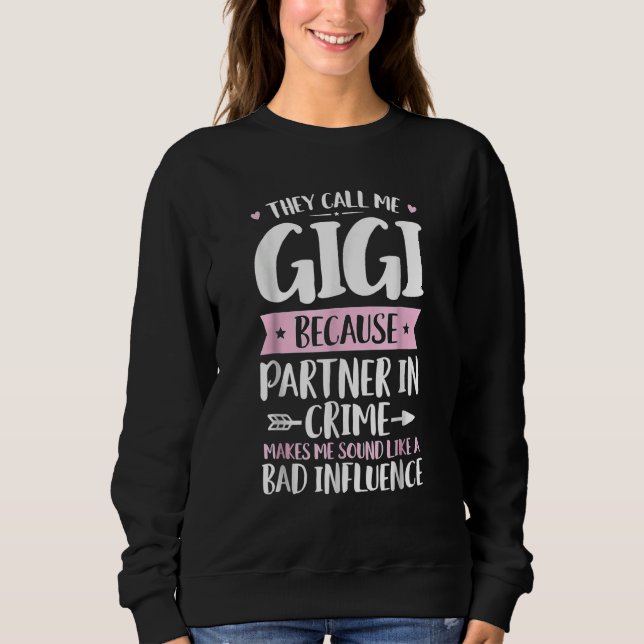 Sweatshirt Mothers Day  They Call Me Gigi Because Partner In  (Devant)