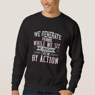 Sweatshirt Motivation - Nous engendrons des peurs en étant as