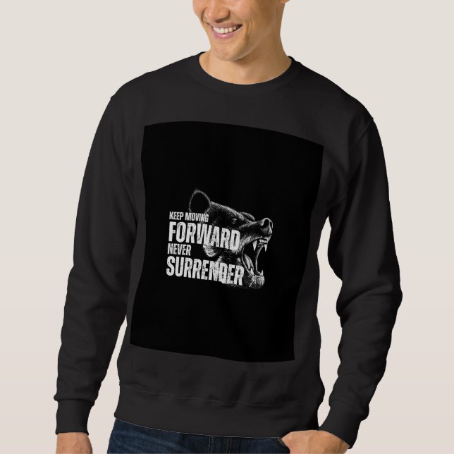Sweatshirt Motivation quote t shirt  (Devant)
