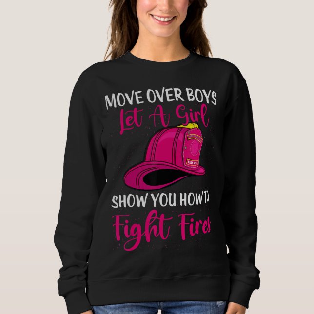 Sweatshirt Move Over Boys Let Girl Show You How To Be Firefig (Devant)