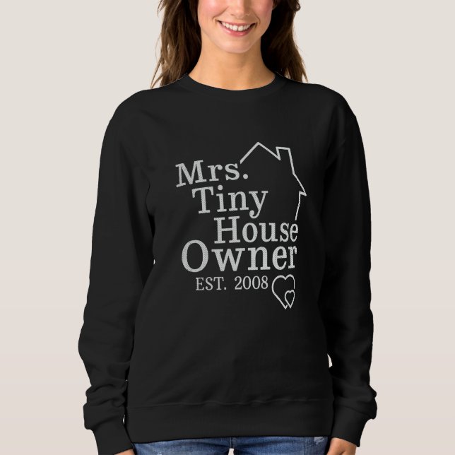 Sweatshirt Mrs Tiny House Owner Est 2008 Property Homeowner (Devant)