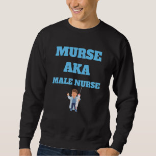 Sweatshirt Murse Lifesavers Meilleur Infirmier Masculin Nursi