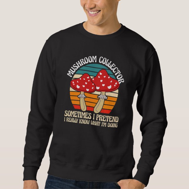 Sweatshirt Mushroom Collector I'm doing Mushroom Hunting   (Devant)