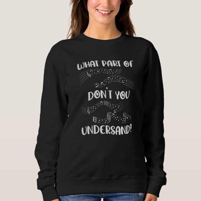 Sweatshirt Music Teacher Notes  What Part Of Don't You Unders (Devant)