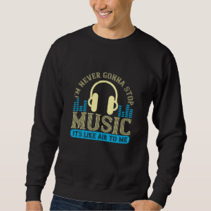 Sweatshirt Musique - La musique est comme l'air pour moi