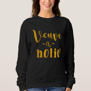 Sweatshirt MVP - Plus Veuve Please Veuve A Holic Veuveaholic