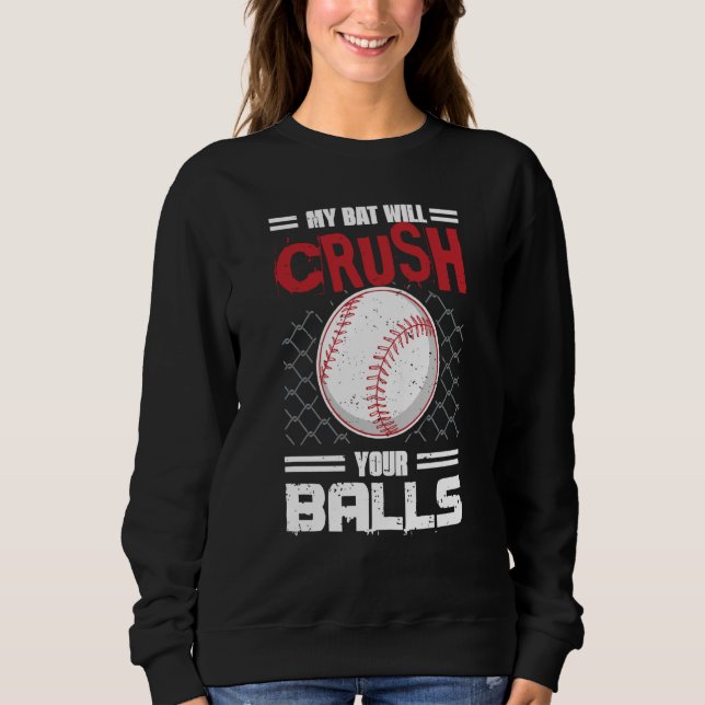 Sweatshirt My Bat Will Crush Your Balls Baseball Bat For Men  (Devant)