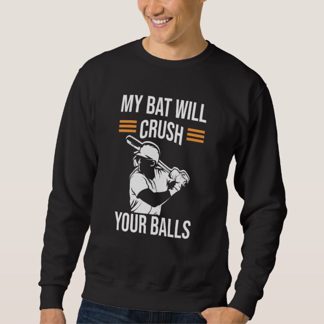 Sweatshirt My Bat Will Crush Your Balls Baseball Bat For Men  (Devant)
