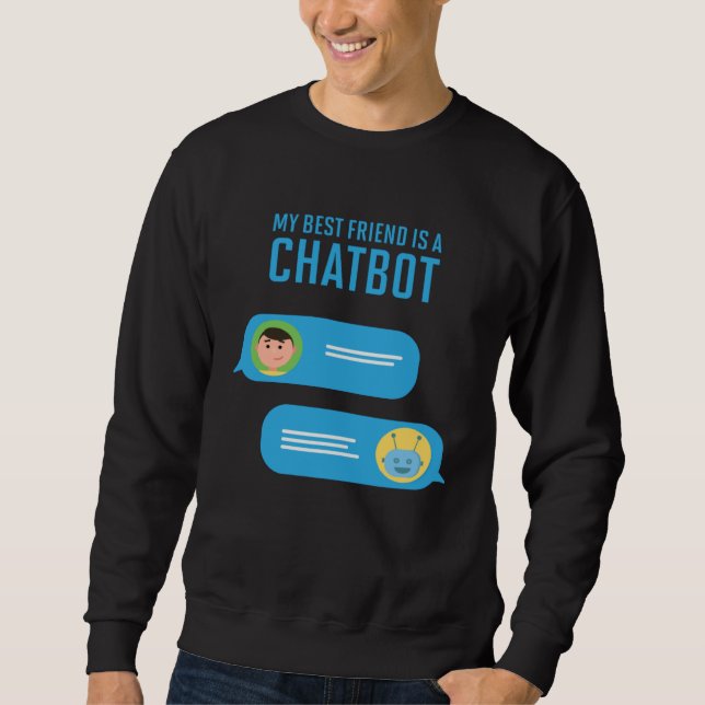 Sweatshirt My Best Friend is a Chatbot Artificial Intelligenc (Devant)
