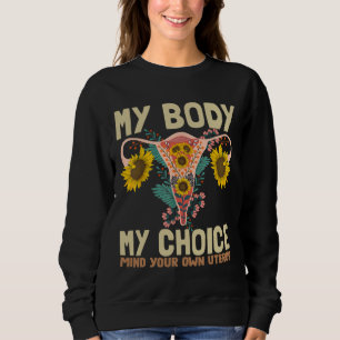 Sweatshirt My Body My Choice Pro Choice Feminist Women rights