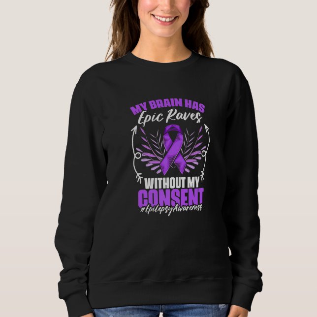 Sweatshirt My Brain Has Epic Raves Epilepsy Survivor Epilepsy (Devant)