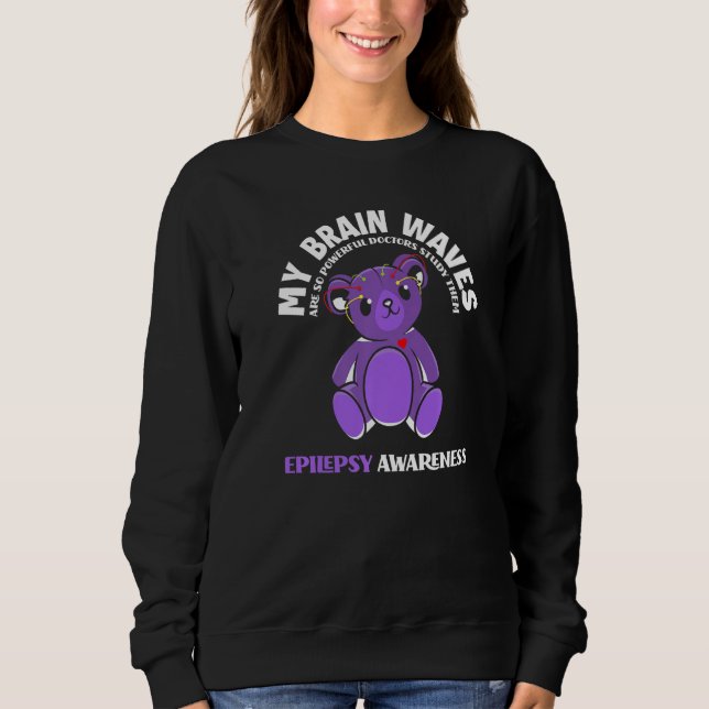 Sweatshirt My Brain Waves Are So Powerful  Epilepsy Warrior (Devant)