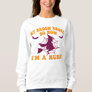 Sweatshirt My Broom Broke Alors maintenant je suis une infirm
