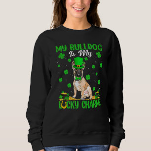 Sweatshirt My Bulldog Are My Lucky Charms Bulldog St Patrick