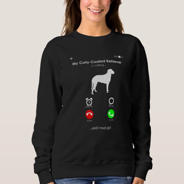Sweatshirt My Curly-Coated Retriever is Calling, and I Must g (Devant)