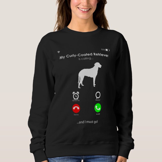 Sweatshirt My Curly-Coated Retriever is Calling, and I Must g (Devant)