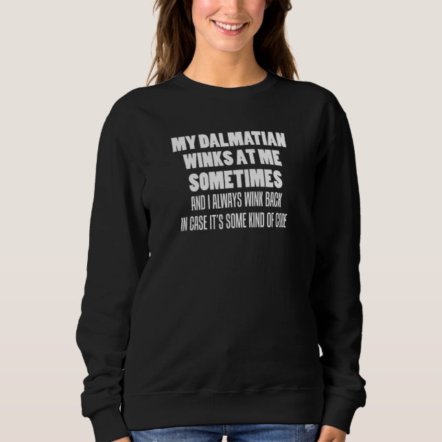 Sweatshirt My Dalmatian Winks At Me Sometimes Dog Owner (Devant)