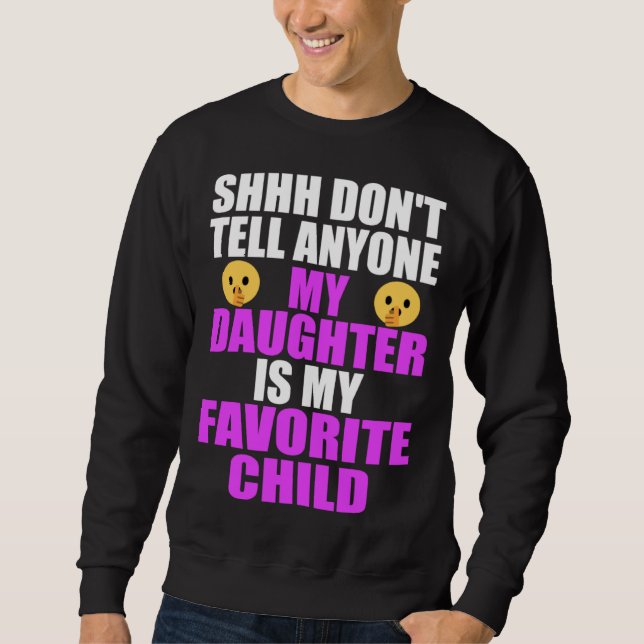 Sweatshirt My Daughter Is My Favorite Child  Dad Mom  Daughte (Devant)
