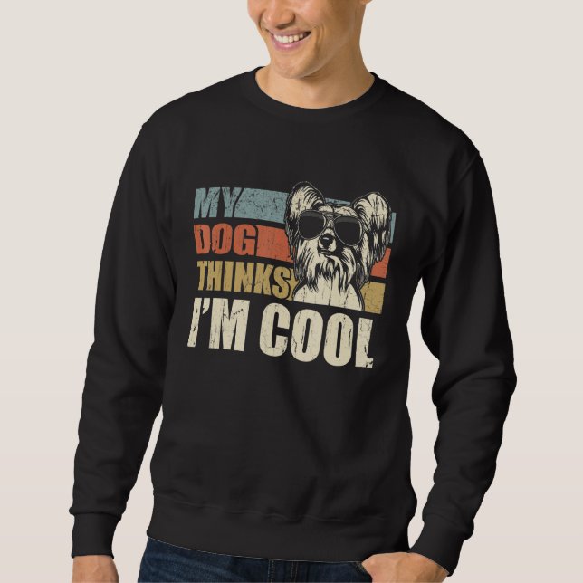 Sweatshirt My Dog Thinks I'm Cool Chinese Crested  Retro Dad  (Devant)