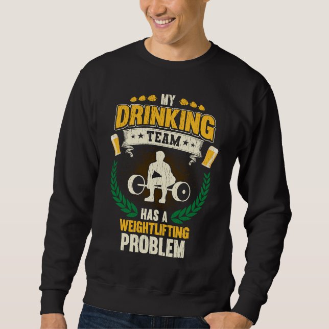 Sweatshirt My Drinking Team Has A Weightlifting Problem  Fitn (Devant)