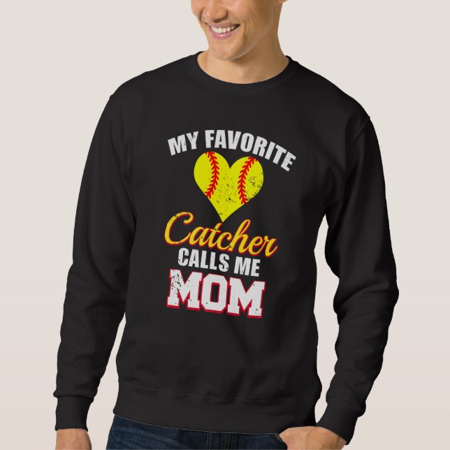 Sweatshirt My Favorite Catcher Calls Me Mom Catcher Softball  (Devant)