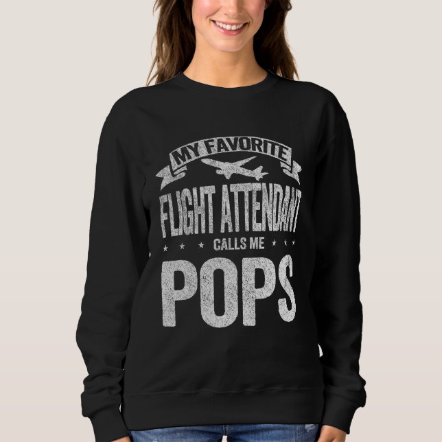 Sweatshirt My Favorite Flight Attendant Calls Me Pops Grandpa (Devant)