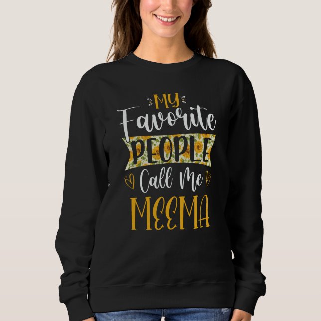 Sweatshirt My Favorite People Call Me Meema Flower Floral Mot (Devant)