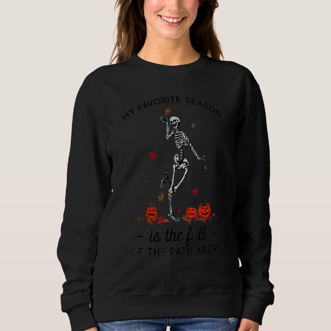 Sweatshirt My Favorite Season Is The Fall of Patriarchy Skele (Devant)