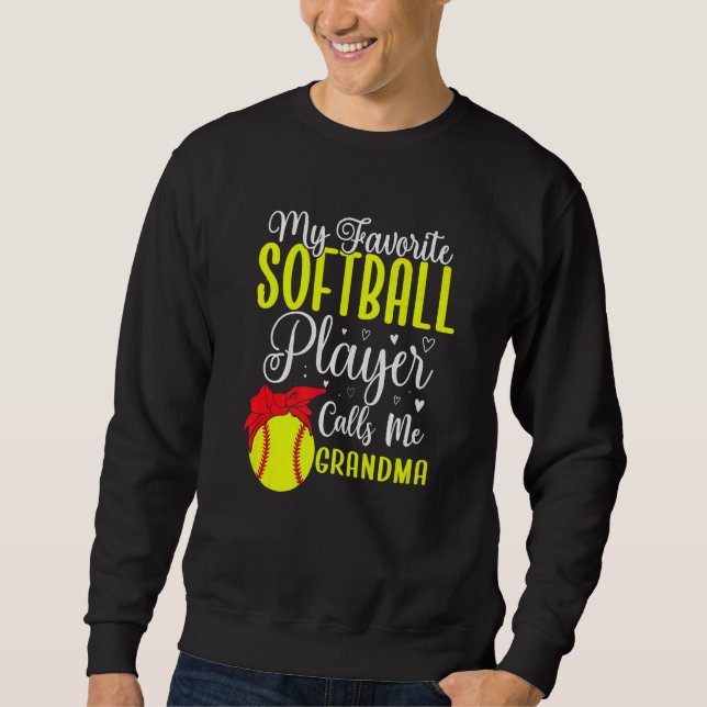 Sweatshirt My Favorite Softball player calls me Grandma Cute  (Devant)