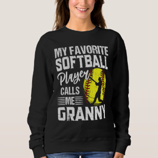 Sweatshirt My Favorite Softball Player Calls Me Granny