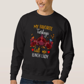 Sweatshirt My Favorite Turkeys Calls Me Lunch Lady  Thanksgiv