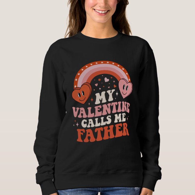 Sweatshirt My Favorite Valentine Calls Me Father Valentines D (Devant)