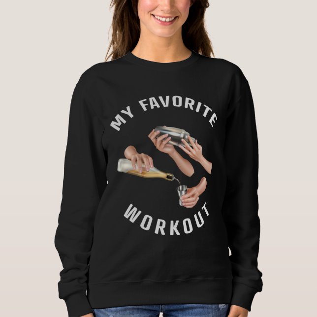 Sweatshirt My Favorite Workout  Bartender (Devant)