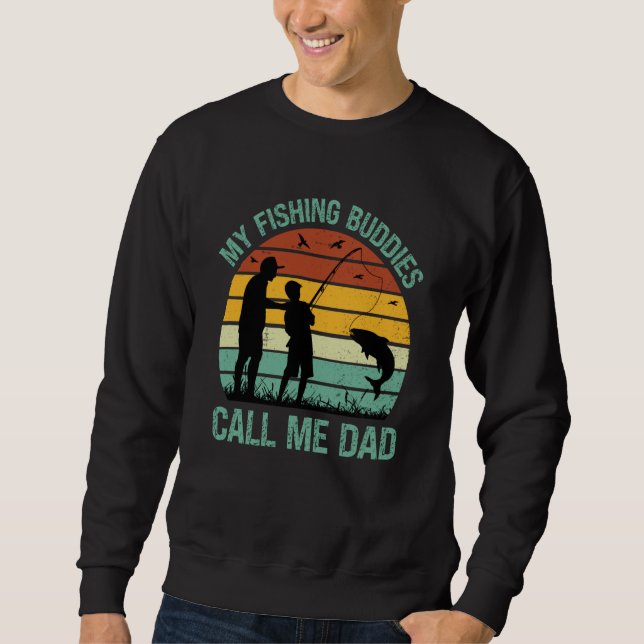 Sweatshirt My Fishing Buddies Call Me Dad Great Fathers Day F (Devant)