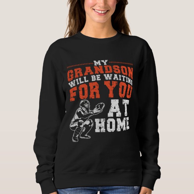 Sweatshirt My Grandson Will Be Waiting For You At Home Baseba (Devant)
