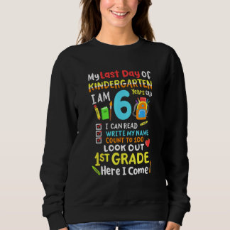 Sweatshirt My Last Day of Kindergarten 1st Grade Here I Come
