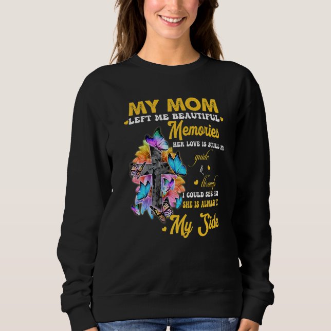 Sweatshirt My Mom Left Me Beautiful Memories Her Love Is Stil (Devant)